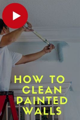 How to Clean Kitchen Walls Before Painting: A Symphony of Soap and Chaos